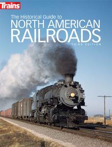 The Historical Guide to North American Railroads 3rd Ed.