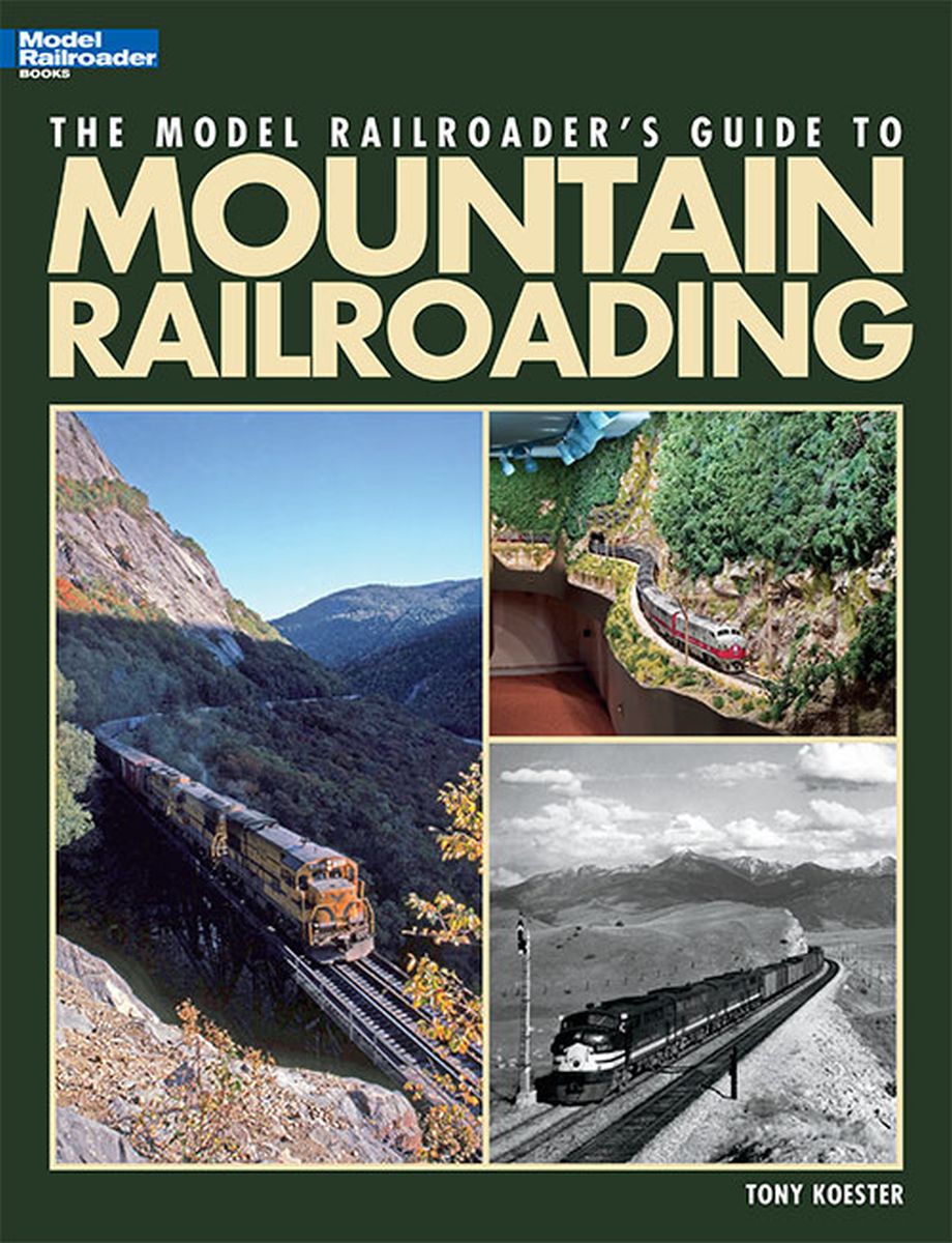 The Model Railroader's Guide to Mountain Railroading